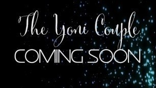 The Yoni Couple - Coming soon