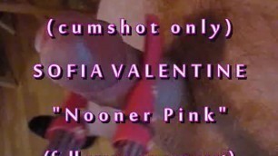 B.B.B.preview Sofia Valentine "nooner Pink" Cumshot only with Slo-Motion