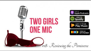 #18- Reviewing the Porniverse (Two Girls one Mic: the Porncast)