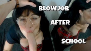 Amateur Blowjob Student comes back School and SUCK my Dick Mouthfull Cum