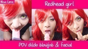 Redhead Girl POV Dildo Blowjob & Facial 無修正フェラ ディルドフェラチオ 顔射 かわいい女の子フェラ
