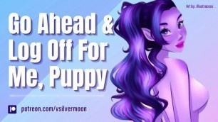Go ahead & Log off for Me, Puppy [gentle Femdom] [ASMR Roleplay] [possessive] [succubus]